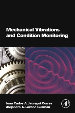 Mechanical Vibrations and Condition Monitoring (eBook, ePUB) - Correa, Juan Carlos A. Jauregui; Guzman, Alejandro A. Lozano