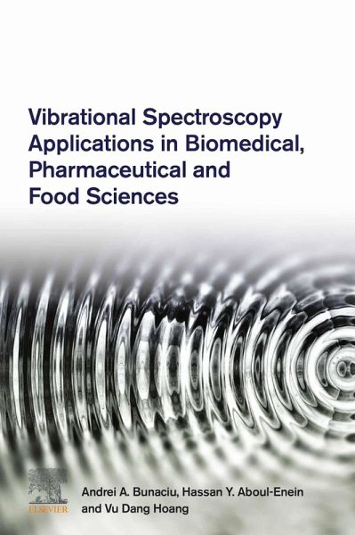 Vibrational Spectroscopy Applications in Biomedical, Pharmaceutical and Food Sciences (eBook, ePUB) Vibrational Spectroscopy Applications in Biomedical, Pharmaceutical and Food Sciences (eBook, ePUB)