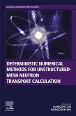 Deterministic Numerical Methods for Unstructured-Mesh Neutron Transport Calculation (eBook, ePUB)