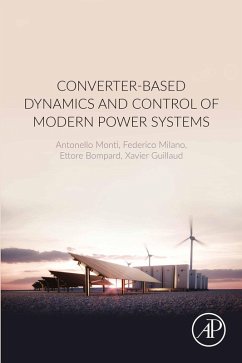 Converter-Based Dynamics and Control of Modern Power Systems (eBook, ePUB) - Monti, Antonello; Milano, Federico; Bompard, Ettore; Guillaud, Xavier