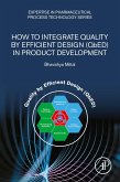 How to Integrate Quality by Efficient Design (QbED) in Product Development (eBook, ePUB) How to Integrate Quality by Efficient Design (QbED) in Product Development (eBook, ePUB)