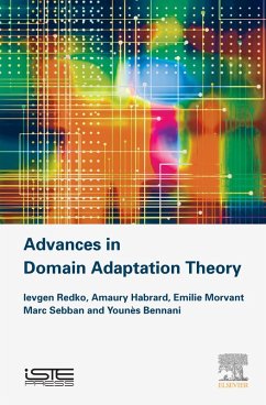 Advances in Domain Adaptation Theory (eBook, ePUB) - Redko, Ievgen; Morvant, Emilie; Habrard, Amaury; Sebban, Marc; Bennani, Younès