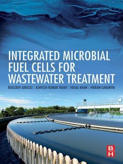 Integrated Microbial Fuel Cells for Wastewater Treatment (eBook, ePUB) - Abbassi, Rouzbeh; Yadav, Asheesh Kumar; Khan, Faisal; Garaniya, Vikram