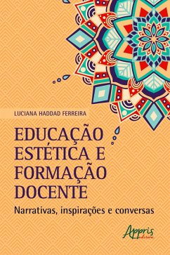 Educação Estética e Formação Docente: Narrativas, Inspirações e Conversas (eBook, ePUB) Cover Educação Estética e Formação Docente: Narrativas, Inspirações e Conversas (eBook, ePUB)