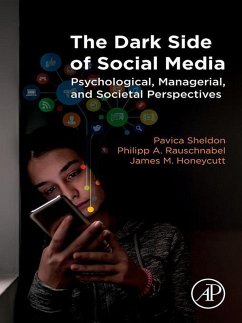 The Dark Side of Social Media (eBook, ePUB) - Sheldon, Pavica; Rauschnabel, Philipp; Honeycutt, James M.