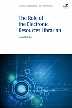 The Role of the Electronic Resources Librarian (eBook, ePUB) - Stachokas, George
