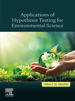 Applications of Hypothesis Testing for Environmental Science (eBook, ePUB) - Alkarkhi, Abbas F. M.