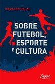 Sobre Futebol, Esporte e Cultura (eBook, ePUB)