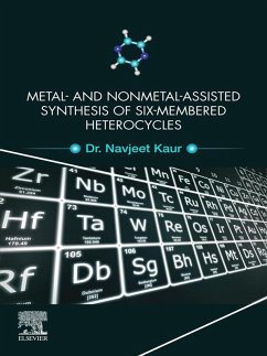 Metal and Nonmetal Assisted Synthesis of Six-Membered Heterocycles (eBook, ePUB) - Kaur BSc, MSc