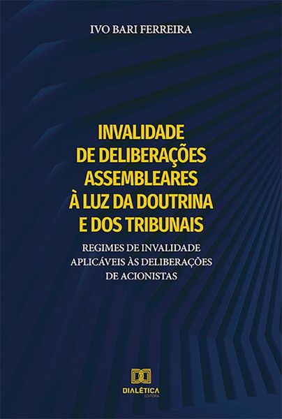 Invalidade de deliberações assembleares à luz da doutrina e dos tribunais (eBook, ePUB) Invalidade de deliberações assembleares à luz da doutrina e dos tribunais (eBook, ePUB)