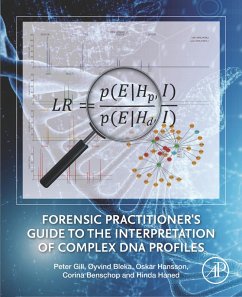 Forensic Practitioner's Guide to the Interpretation of Complex DNA Profiles (eBook, ePUB) - Gill, Peter; Bleka, Øyvind; Hansson, Oskar; Benschop, Corina; Haned, Hinda