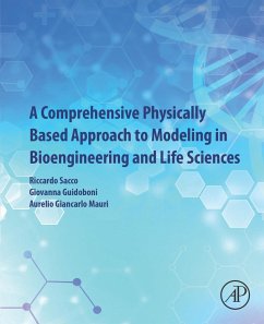 A Comprehensive Physically Based Approach to Modeling in Bioengineering and Life Sciences (eBook, ePUB) - Sacco, Riccardo; Guidoboni, Giovanna; Mauri, Aurelio Giancarlo