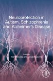 Neuroprotection in Autism, Schizophrenia and Alzheimer's disease (eBook, ePUB)