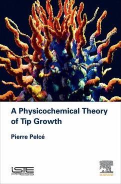 A Physicochemical Theory of Tip Growth (eBook, ePUB) - Pelce, Pierre