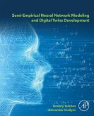 Semi-empirical Neural Network Modeling and Digital Twins Development (eBook, ePUB) Semi-empirical Neural Network Modeling and Digital Twins Development (eBook, ePUB)