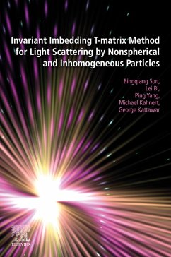 Invariant Imbedding T-matrix Method for Light Scattering by Nonspherical and Inhomogeneous Particles (eBook, ePUB) - Sun, Bingqiang; Bi, Lei; Yang, Ping; Kahnert, Michael; Kattawar, George