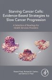 Starving Cancer Cells: Evidence-Based Strategies to Slow Cancer Progression (eBook, ePUB)