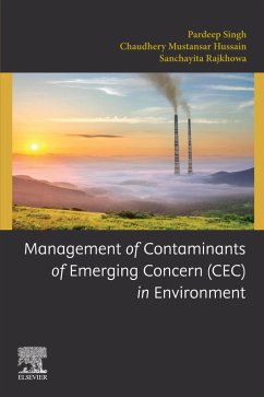 Management of Contaminants of Emerging Concern (CEC) in Environment (eBook, ePUB) - Singh, Pardeep; Hussain, Chaudhery Mustansar; Rajkhowa, Sanchayita