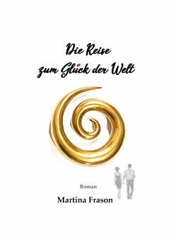 Die Reise zum Glück der Welt (eBook, ePUB) - Frason, Martina