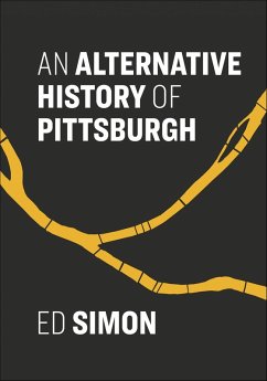 An Alternative History of Pittsburgh (eBook, ePUB) - Simon, Ed