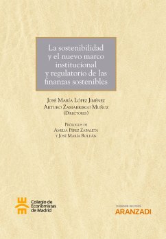 La sostenibilidad y el nuevo marco institucional y regulatorio de las finanzas sostenibles (eBook, ePUB) - López Jiménez, José María; Zamarriego Muñoz, Arturo