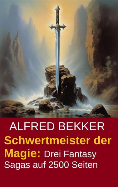 Schwertmeister der Magie: Drei Fantasy Sagas auf 2500 Seiten (eBook, ePUB)