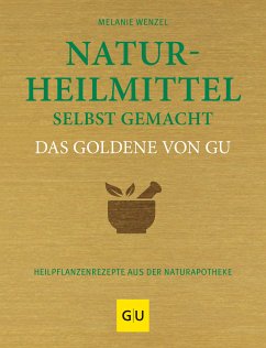 Naturheilmittel selbst gemacht Das Goldene von GU (eBook, ePUB) - Wenzel, Melanie