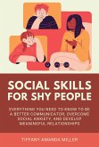 Social Skills for Shy People: Everything You Need to Know to Be a Better Communicator, Overcome Social Anxiety, and Develop Meaningful Relationships (eBook, ePUB)