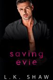 Saving Evie: An Enemies to Lovers Romance (To Love and Protect, #7) (eBook, ePUB)
