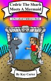 Cedric The Shark Meets A Mermaid! (Bedtime Stories For Children, #11) (eBook, ePUB)