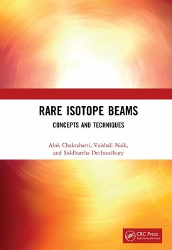 Rare Isotope Beams (eBook, ePUB) - Chakrabarti, Alok; Naik, Vaishali; Dechoudhury, Siddhartha