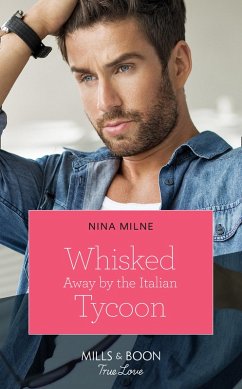 Whisked Away By The Italian Tycoon (Mills & Boon True Love) (The Casseveti Inheritance, Book 2) (eBook, ePUB) - Milne, Nina