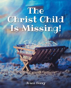 The Christ Child Is Missing! (eBook, ePUB) - Perry, Joann