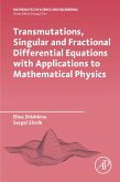 Transmutations, Singular and Fractional Differential Equations with Applications to Mathematical Physics (eBook, ePUB)