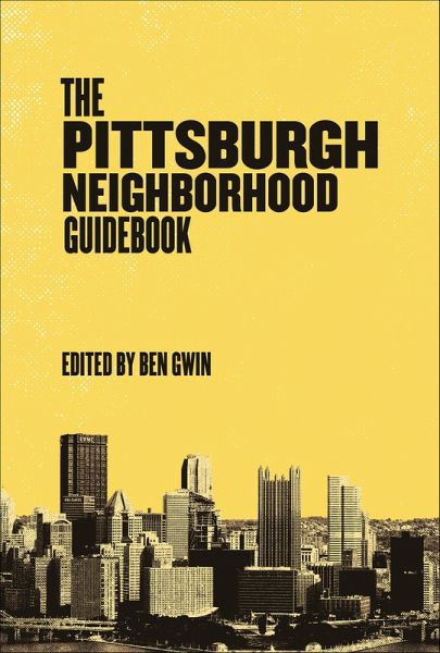 The Pittsburgh Neighborhood Guidebook (eBook, ePUB)