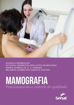 Mamografia (eBook, ePUB) - Rodrigues, Daniela; Patrocinio, Luciana Aparecida Bellatto; Sawada, Maria Isabela B. A. C.; Santos, Ricardo Aparecido Saraiva