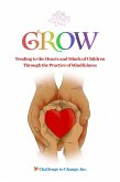 GROW: Tending to the Hearts and Minds of Children Through the Practice of Mindfulness (eBook, ePUB)