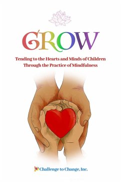 GROW: Tending to the Hearts and Minds of Children Through the Practice of Mindfulness (eBook, ePUB) - Strittmatter, Julie; Hyde, Melissa; Schrieber, Molly