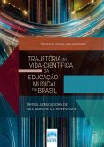TRAJETÓRIA DE VIDA-CIENTÍFICA DA EDUCAÇÃO MUSICAL NO BRASIL (eBook, ePUB)