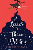 A Letter to Three Witches (eBook, ePUB) A Letter to Three Witches (eBook, ePUB)