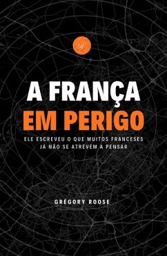 A França em perigo (eBook, ePUB) - Roose, Gregory