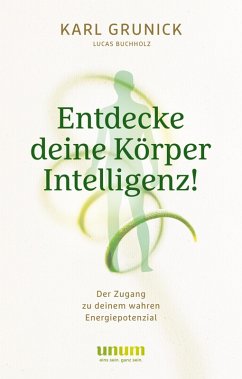 Entdecke deine KörperIntelligenz! (eBook, ePUB) - Grunick, Karl; Buchholz, Lucas