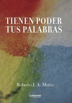 Tienen poder tus palabras (eBook, ePUB) - Muñiz, Roberto J. A.