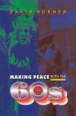 Making Peace with the 60s (eBook, ePUB) Making Peace with the 60s (eBook, ePUB)