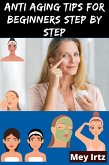 Anti Aging Tips for Beginners Step by Step (eBook, ePUB)