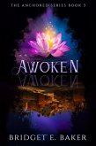 Awoken (The Anchored Series, #3) (eBook, ePUB) Awoken (The Anchored Series, #3) (eBook, ePUB)