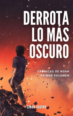 Derrota Lo más Oscuro: Crónicas de Noah, primer volumen Edición 2021 (eBook, ePUB) - Aquino, Simon