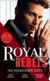 Royal Rebels: His Passionate Duty: A Queen for the Taking? (The Diomedi Heirs) / Married for the Sheikh's Duty / The Rebel King (eBook, ePUB)