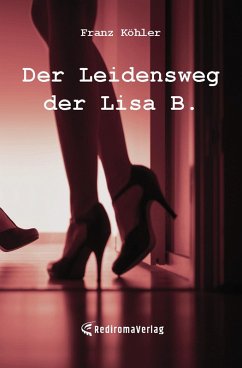 Der Leidensweg der Lisa B. (eBook, ePUB) - Köhler, Franz