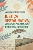 Justiça Restaurativa, Narrativas Traumáticas e Reconhecimento Mútuo (eBook, ePUB) Justiça Restaurativa, Narrativas Traumáticas e Reconhecimento Mútuo (eBook, ePUB)